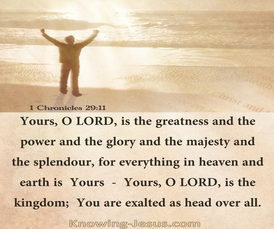1 Chronicles 29:11 Yours Is The Greatness The Power The Glory The Majesty and Splendour (beige)